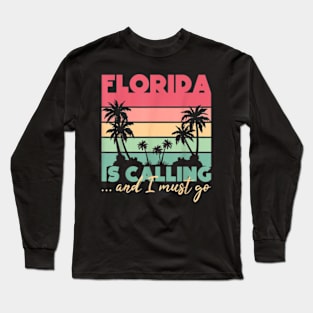 Retro Summer Vibes Florida Is Calling And I Must Go Florida T-Shirt Long Sleeve T-Shirt